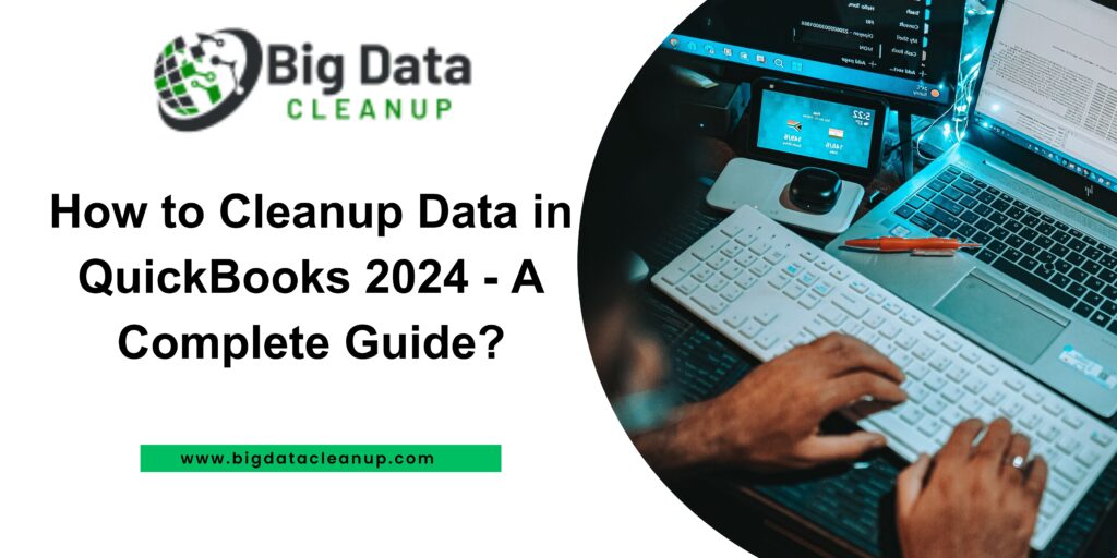 Cleanup Data in QuickBooks 2024