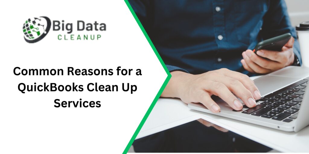 5 Common Reasons for a QuickBooks Clean Up Services